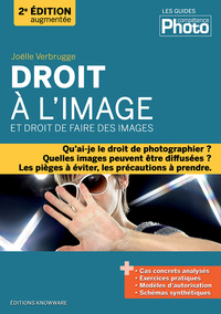 DROIT A L'IMAGE ET DROIT DE FAIRE DES IMAGES - 2E EDITION AUGMENTEE