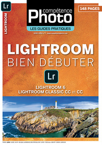 COMPETENCE PHOTO HORS-SERIE - BIEN DEBUTER AVEC LIGHTROOM 6, CLASSIC CC ET CC