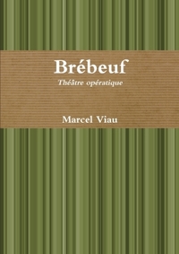 BREBEUF. THEATRE OPERATIQUE