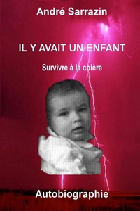 IL Y AVAIT UN ENFANT SURVIVRE A LA COLERE