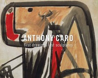 Anthony Caro: First Drawings Last Sculp /anglais