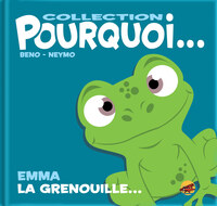 COLLECTION POURQUOI... EMMA LA GRENOUILLE