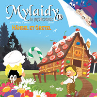 MYLAIDY AU PAYS DES CONTES T.13 - HANSEL ET GRETEL