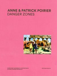 DANGER ZONES - ANNE ET PATRICK POIRIER