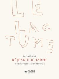 LE LACTUME - DESSINS INEDITS DE REJEAN DUCHARME PRESENTES PAR ROLF PULS