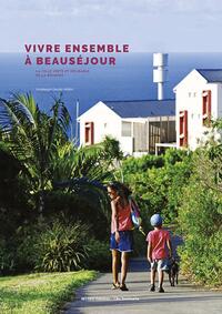 VIVRE ENSEMBLE A BEAUSEJOUR - LA VILLE VERTE ET DESIRABLE DE LA REUNION