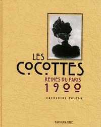 Les cocottes - reines du Paris 1900