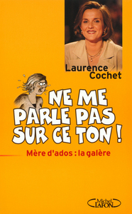 Ne me parle pas sur ce ton - Mère d'ados la galère