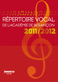 REPERTOIRE VOCAL ACADEMIQUE 2011/2012 - A L'USAGE DES ECOLES MAT ET ELEM DE L'ACADEMIE DE BESANCON