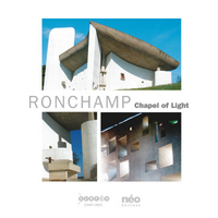 RONCHAMP - CHAPEL OF LIGHT THE CONVENT, OF THE POOR CLARES AND THE NEW GATEHOUSE