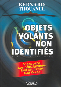 Objets volants non identifiés - L'enquête, les témoignages, les archives, les faits