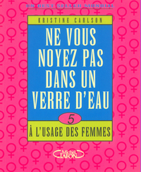 NE VOUS NOYEZ PAS DANS UN VERRE D'EAU - TOME 5 A L'USAGE DES FEMMES - VOL06