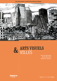 Arts visuels & villes - cycles 1, 2, 3 & collège