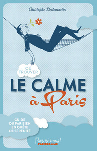 Où trouver le calme à Paris !