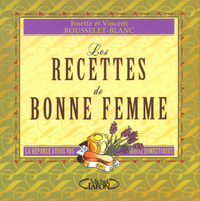 Les recettes de bonne femme - La réponse à tous vos soucis domestiques