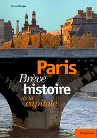 Paris brève histoire de la capitale
