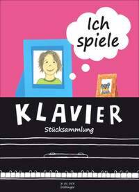 ICH SPIELE KLAVIER - STUCKSAMMLUNG PIANO
