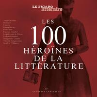 LES 100 HEROINES DE LA LITTERATURE - PREFACE D'ETIENNE DE MONTETY