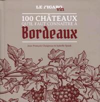 LES 100 CHATEAUX QU'IL FAUT CONNAITRE A BORDEAUX