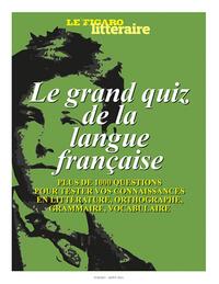 LE GRAND QUIZ DE LA LANGUE FRANCAISE - PLUS DE 1000 QUESTIONS POUR TESTER VOS CONNAISSANCES EN LITTE