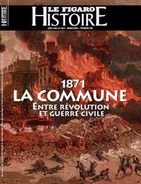 1871 : LA COMMUNE, ENTRE REVOLUTION ET GUERRE CIVILE