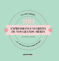 100 EXPRESSIONS FAVORITES DE NOS GRANDS MERES