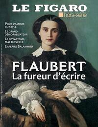 GUSTAVE FLAUBERT - LA FUREUR D'ECRIRE