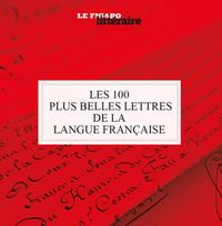 LES 100 PLUS BELLES LETTRES DE LA LANGUE FRANCAISE