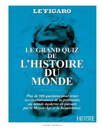 LE GRAND QUIZ DE L'HISTOIRE DU MONDE - PLUS DE 500 QUESTIONS POUR TESTER VOS CONNAISSANCES DE LA PRE