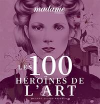 LES 100 HEROINES DE L'ART