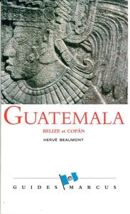 GUATEMALA - GUIDE MARCUS - BELIZE ET COPAN