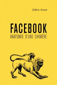 Facebook : anatomie d'une chimère