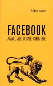 Facebook, anatomie d'une chimère