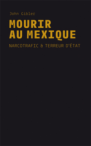 Mourir au Mexique - narcotrafic et terreur d'État