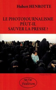 LE PHOTOJOURNALISME PEUT-IL SAUVER LA PRESSE?
