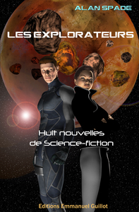 LES EXPLORATEURS - RECUEIL DE HUIT NOUVELLES DE SCIENCE-FICTION