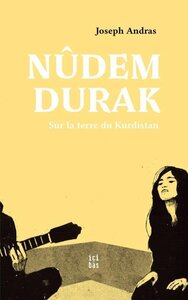 Nûdem Durak - sur la terre du Kurdistan