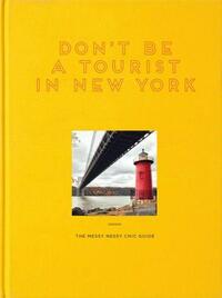 DON'T BE A TOURIST IN NEW YORK /ANGLAIS