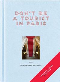 DON'T BE A TOURIST IN PARIS (NEW UPDATED ED) /ANGLAIS