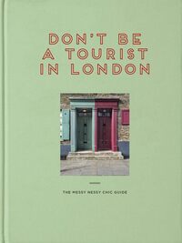 DON'T BE A TOURIST IN LONDON /ANGLAIS