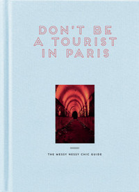 DON'T BE A TOURIST IN PARIS (NEW ED) /ANGLAIS