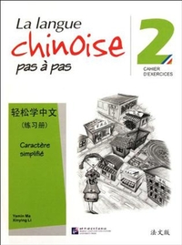 LA LANGUE CHINOISE PAS A PAS 2 (CAHIER D'EXERCICES)