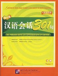 301 PHRASES DANS LES CONVERSATIONS CHINOISES (VOL.2) (TEXT CHINOIS +PINYIN, AVEC NOTES EN FRANCAIS)