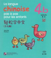 LA LANGUE CHINOISE PAS A PAS POUR LES ENFANTS: MANUEL 4B + MP3 - EDITION BILINGUE