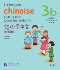 LA LANGUE CHINOISE PAS À PAS POUR LES ENFANTS 3B  (CAHIER D'EXERCICES)