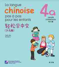 La langue chinoise pas à pas pour les enfants: Niveau 4, 4 A, Cahier D'Exercises