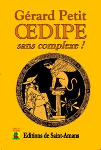 OEDIPE, SANS COMPLEXE !