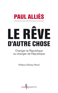 LE REVE D'AUTRE CHOSE - CHANGER LA REPUBLIQUE OU CHANGER DE REPUBLIQUE ?