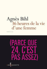 36 HEURES DE LA VIE D'UNE FEMME - (PARCE QUE 24, C'EST PAS ASSEZ)