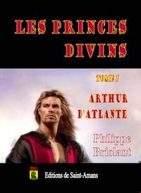 LES PRINCES DIVINS TOME 1 ARTHUR D'ATLANTE